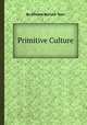 Primitive Culture, By Edward Burnett Tylor 