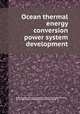 Ocean thermal energy conversion power system development, By Westinghouse Electric Corporation. Power Generation Divisions, United States. Dept. of Energy. Division of Solar Energy 