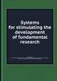 Systems for stimulating the development of fundamental research, By Sabra Bissette, National Research Council (U.S.). Committee for Joint U.S./U.S.S.R. Academy Study of Fundamental Science Policy, National Science Foundation (U.S.). Division of International Programs 