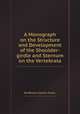 A Monograph on the Structure and Development of the Shoulder-girdle and Sternum on the Vertebrata, By William Kitchen Parker 