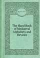The Hand Book of Mediaeval Alphabets and Devices, By Henry Shaw 