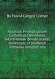 Magnum Promptuarium Catholicae Devotionis, Selectissimas devote orandi, meditandi, et psallendi formulas complectens, By David Gregor Corner 