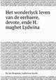 Het wonderlyck leven van de eerbaere, devote, ende H. maghet Lydwina, By Jan Brugman, Ludovicus Jacobi 