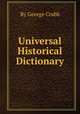 Universal Historical Dictionary, By George Crabb 