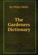 The Gardeners Dictionary, By Philip Miller 