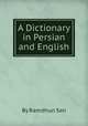 A Dictionary in Persian and English, By Ramdhun Sen 
