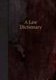 A Law Dictionary, 