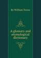 A glossary and etymological dictionary, By William Toone 