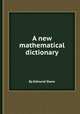 A new mathematical dictionary, By Edmund Stone 