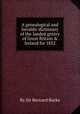 A genealogical and heraldic dictionary of the landed gentry of Great Britain & Ireland for 1852, By Sir Bernard Burke 