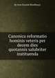 Canonica reformatio hominis veteris per decem dies quotannis salubriter instituenda, By Jean Eusиbe Kendlmayr 