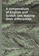 A compendium of English and Scotch law, stating their differences, By James Paterson 