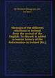 Memoirs of the different rebellions in Ireland, from the arrival of the English. To this ed. is added a concise history of the Reformation in Ireland [&c.]., By Richard Musgrave (sir, 1st bart.) 