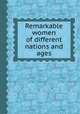 Remarkable women of different nations and ages, 