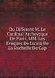 Du Different M. Le Cardinal Archeveque De Paris, MM. Les Eveques De Luзon De La Rochelle De Gap, 