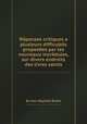 Rйponses critiques a plusieurs difficultйs proposйes par les nouveaux incrйdules, sur divers endroits des livres saints, By Jean-Baptiste Bullet 