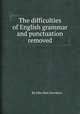 The difficulties of English grammar and punctuation removed, By John Best Davidson 