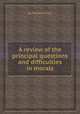 A review of the principal questions and difficulties in morals, By Richard Price 