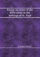 Essays on some of the difficulties in the writings of St. Paul, By Richard Whately 
