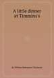 A little dinner at Timmins`s, By William Makepeace Thackeray 