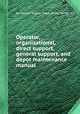 Operator, organizational, direct support, general support, and depot maintenance manual, By United States. Dept. of the Army 