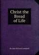 Christ the Bread of Life, By John McLeod Campbell 