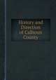 History and Direction of Calhoun County, 