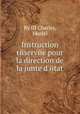 Instruction rйservйe pour la direction de la junte d`йtat, By III Charles, Muriel 