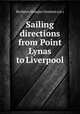 Sailing directions from Point Lynas to Liverpool, By Henry Mangles Denham (sir.) 