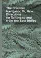 The Oriental Navigator, Or, New Directions for Sailing to and from the East Indies, By Jean-Baptiste-Nicolas-Denis d' Aprиs de Mannevillette, Joseph Huddart 