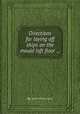 Directions for laying off ships on the mould loft floor ..., By John Fincham 