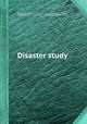 Disaster study, By National Research Council (U.S.). Disaster Research Group, National Research Council (U.S.). Committee on Disaster Studies 