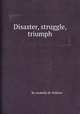 Disaster, struggle, triumph, By Arabella M. Willson 