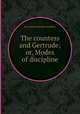 The countess and Gertrude; or, Modes of discipline, By Laetitia Matilda Hawkins 