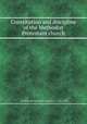 Constitution and discipline of the Methodist Protestant church, By Methodist Protestant Church (U.S. : 1830-1939) 