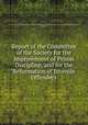 Report of the Committee of the Society for the Improvement of Prison Discipline, and for the Reformation of Juvenile Offenders, By Society for the Improvement of Prison Discipline and for the Reformation of Juvenile Offenders (London, England) 