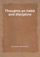 Thoughts on habit and discipline, By Joseph John Gurney 