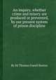 An inquiry, whether crime and misery are produced or prevented, by our present system of prison discipline, By Sir Thomas Fowell Buxton 