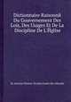 Dictionnaire Raisonnй Du Gouvernement Des Lois, Des Usages Et De La Discipline De L`Йglise, By Antoine Etienne Nicolas Fantin des Odoards 