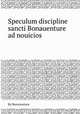 Speculum discipline sancti Bonauenture ad nouicios, By Bonaventura 