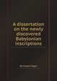 A dissertation on the newly discovered Babylonian inscriptions, By Joseph Hager 
