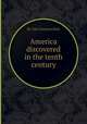 America discovered in the tenth century, By Carl Christian Rafn 