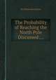 The Probability of Reaching the North Pole Discussed ..., By Daines Barrington 