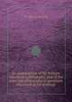 An examination of Sir William Hamilton`s philosophy, and of the principal philosophical questions discussed in his writings, By John Stuart Mill 