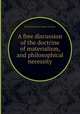 A free discussion of the doctrine of materialism, and philosophical necessity, By Richard Price, Joseph Priestley 