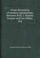 Great discussion of modern spiritualism, between Prof. J. Stanley Grimes and Leo Miller, esq, By James Stanley Grimes, Leo Miller 