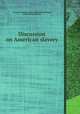 Discussion on American slavery, By George Thompson, Robert Jefferson Breckinridge, Charles Calistus Burleigh 