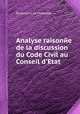 Analyse raisonйe de la discussion du Code Civil au Conseil d`Etat, By Jacques de Maleville 