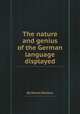 The nature and genius of the German language displayed, By Daniel Boileau 