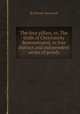 The four pillars, or, The truth of Christianity demonstrated, in four distinct and independent series of proofs, By Harvey Newcomb 